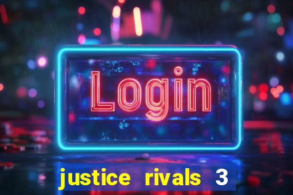 justice rivals 3 dinheiro infinito
